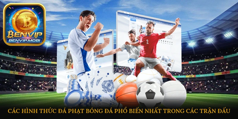 Các hình thức đá phạt bóng đá phổ biến nhất trong các trận đấu