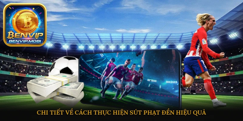Chi tiết về cách thực hiện sút phạt đền hiệu quả