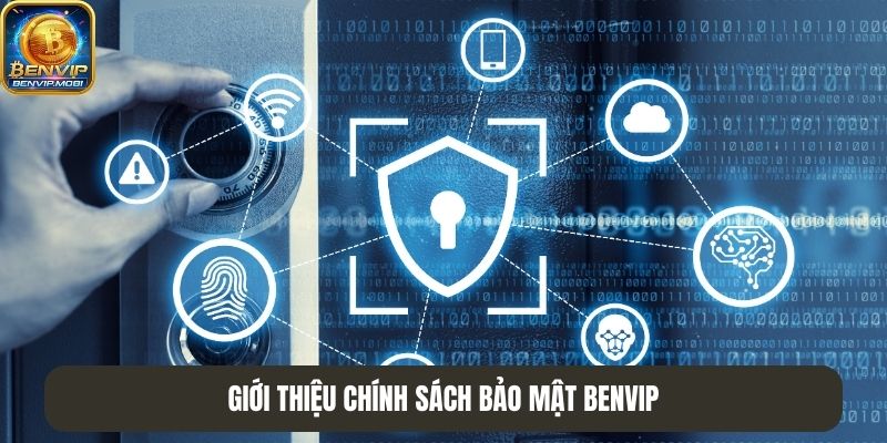 Chính sách bảo mật Benvip mang ý nghĩa gì?