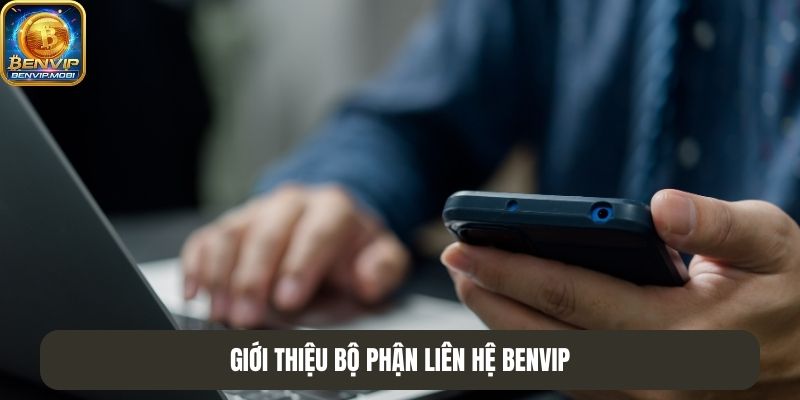 Liên hệ Benvip liên tục mà ít khi gặp khó khăn